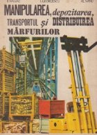 Manipularea, depozitarea, transportul si distributia marfurilor