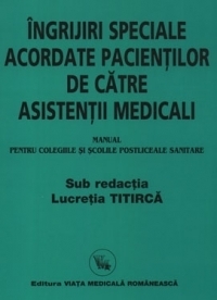 Manual de ingrijiri speciale acordate pacientilor de asistenti medicali - pentru colegiile si scolile postliceale sanitare, editia a 9-a