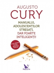 Manualul adolescentilor stresati, dar foarte inteligenti!