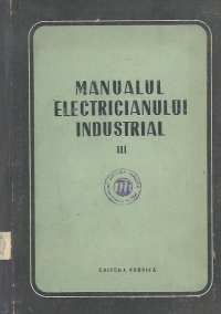 Manualul electricianului industrial, Volumul al III-lea