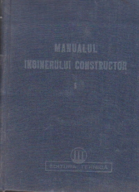 Manualul inginerului constructor, Volumul I