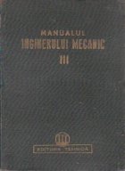 Manualul inginerului mecanic Volumul III