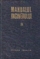 Manualul Inginerului, Volumul al II-lea - Mecanica. Chimie Generala. Masurari