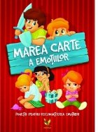 Marea carte a emotiilor. Povesti pentru recunoasterea emotiilor