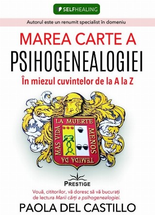 Marea carte a psihogenealogiei : în miezul cuvintelor de la A la Z