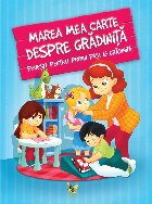 Marea mea carte despre gradinita. Povesti pentru primii pasi la gradinita