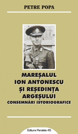 Mareşalul Ion Antonescu şi reşedinţa Argeşului. Consemnări istoriografice