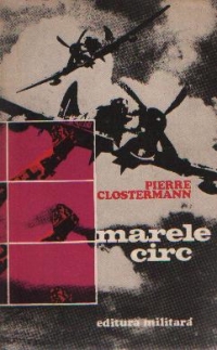 Marele Circ - Amintirile unui pilot de vinatoare francez din R.A.F.