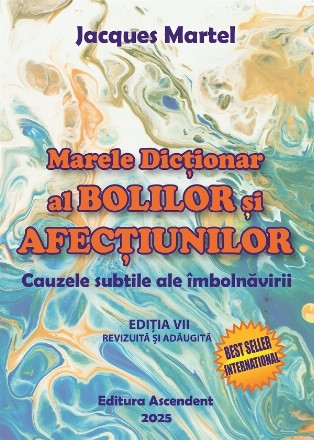Marele Dictionar al Bolilor si Afectiunilor - Cauzele subtile ale imbolnavirii (Editie 2025)