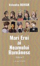 Mari eroi neamului românesc Vol