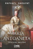 Maria Antoaneta : procesul reginei