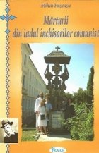 Marturii din iadul inchisorilor comuniste