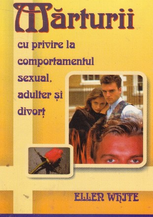 Marturii cu privire la comportamentul sexual, adulter si divort