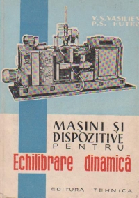 Masini si dispozitive pentru echilibrare dinamica