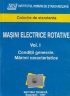 Masini electrice rotative. Volumul I - Conditii generale. Marimi caracteristice