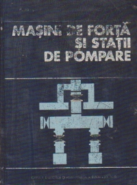 Masini de forta si statii de pompare