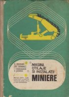 Masini, utilaje si instalatii miniere - Manual pentru licee industriale cu profil de mecanica, Clasa a XI-a si Masini, utilaje si instalatii miniere - Manual pentru licee industriale cu profil de mecanica, Clasa a XI-a si