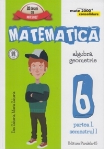 Mate 2000 Consolidare - Matematica. Algebra, Geometrie. Clasa a VI-a. Partea I, semestrul I (Editia a V-a, revizuita - Anul scolar 2016-2017)
