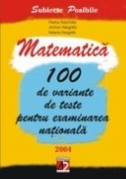 MATEMATICA 100 VARIANTE TESTE PENTRU