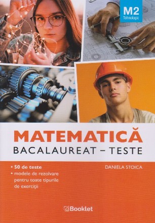 Matematică Bacalaureat - Teste - M2 Tehnologic