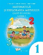 Matematică şi explorarea mediului : caiet de lucru - clasa I