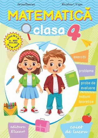Matematică pentru clasa a IV-a : caiet de lucru,exerciţii, probleme, probe de evaluare, noţiuni teoretice