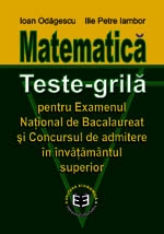 Matematică. Teste-grilă pentru BAC şi Concursul de admitere în învăţământul superior