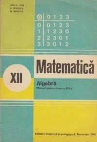 Matematica. Algebra - Manual pentru clasa a XII-a (Editie 1979)