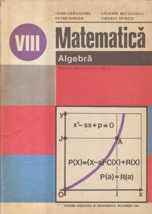 Matematica - Algebra. Manual pentru clasa a VIII-a (Editie 1982)
