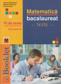 Matematica bacalaureat - 70 de teste cu modele complete de rezolvare