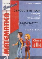 Matematica. Cercul istetilor. Culegere de exercitii, probleme, jocuri matematice, Clasa a III-a