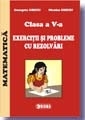 Matematica, clasa a V-a. Exercitii si probleme cu rezolvari