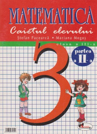 Matematica clasa I . Caietul elevului. Partea a II-a