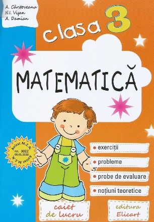 Matematica. Clasa a III-a. Caiet de lucru. Exercitii, probleme, teste de evaluare, notiuni teoretice