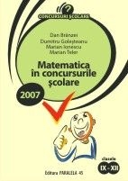 MATEMATICA IN CONCURSURILE SCOLARE 2007. CLASELE IX-XII