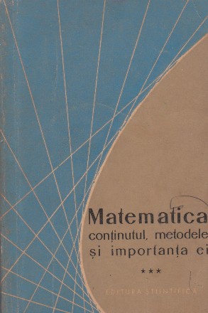 Matematica continutul, metodele si importanta ei, Volumul al III-lea, editia a II-a