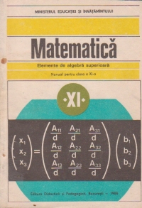 Matematica - Elemente de algebra superioara, Manual pentru clasa a XI-a (Editie 1987)