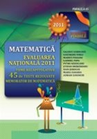 MATEMATICA. EVALUAREA NATIONALA 2011. TEME RECAPITULATIVE SI 45 DE TESTE REZOLVATE. MEMORATOR DE MATEMATICA