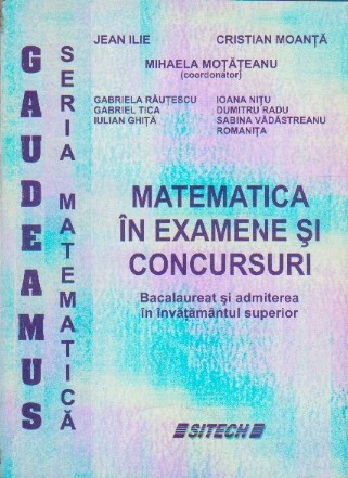 Matematica in examene si concursuri (bacalaureat, admiterea in invatamantul superior)