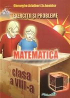 Matematica. Exercitii si probleme pentru clasa a VIII-a