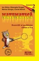 Matematica. Exercitii si probleme. Clasa a V-a, semestrul al II-lea 2009-2010