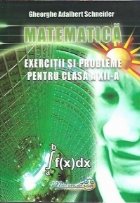 Matematica. Exercitii si probleme pentru clasa a XII-a