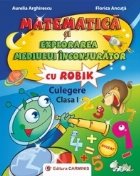Matematica si explorarea mediului inconjurator cu Robik. Culegere. Clasa I