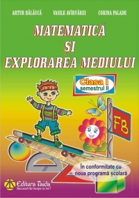 Matematica si explorarea mediului - Clasa I-a semestrul II, editie 2014