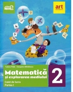 Matematica si explorarea mediului. Caietul elevului. Clasa a II-a, partea I