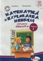 Matematica si explorarea mediului. Caiet pentru clasa a II-a, semestrul 1