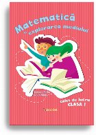 Matematica si explorarea mediului. Caiet de lucru pentru clasa I