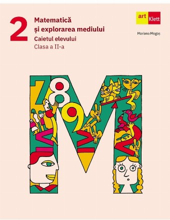 Matematica si explorarea mediului. Caietul elevului. Clasa a II-a
