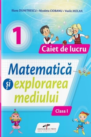 Matematica si explorarea mediului. Caiet de lucru. Clasa I