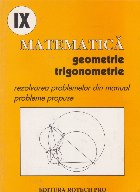 Matematica. Geometrie si trigonometrie. Clasa a IX-a. Solutii in rezolvarea prolemelor si exercitiilor din man